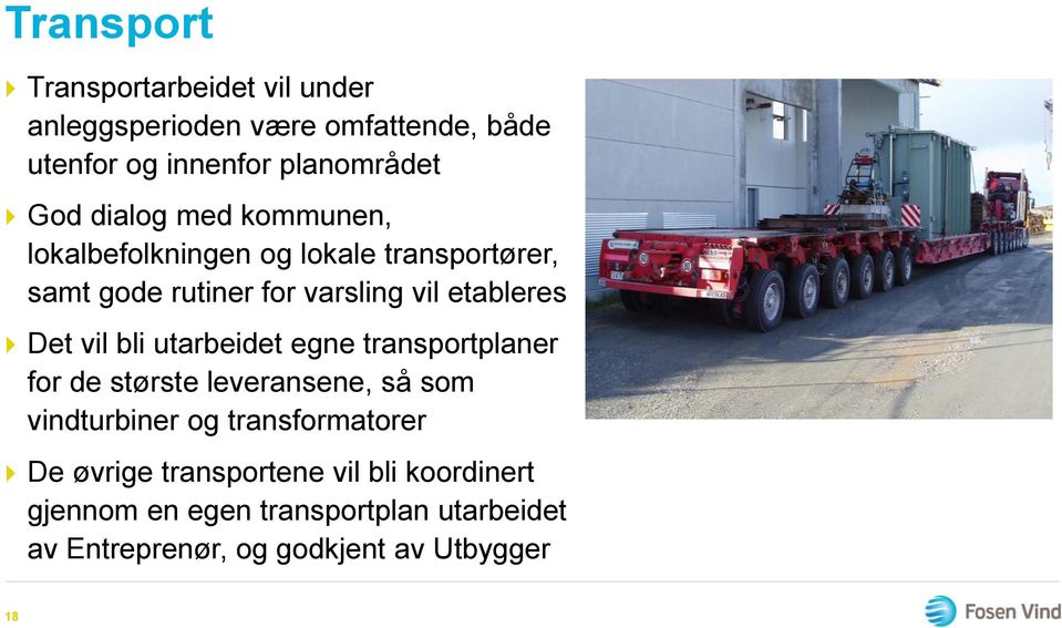 vil bli utarbeidet egne transportplaner for de største leveransene, så som vindturbiner og transformatorer De