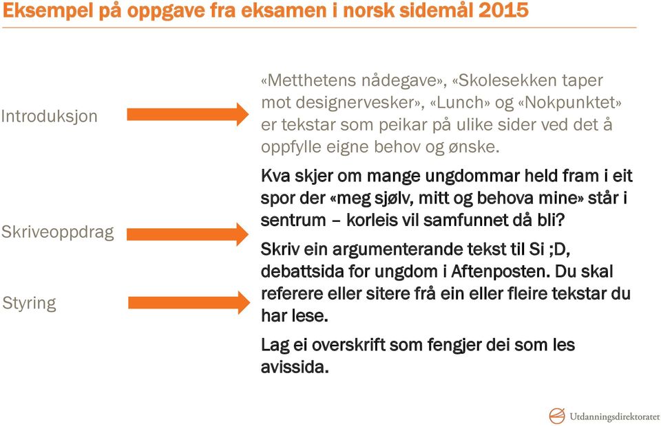 Kva skjer om mange ungdommar held fram i eit spor der «meg sjølv, mitt og behova mine» står i sentrum korleis vil samfunnet då bli?