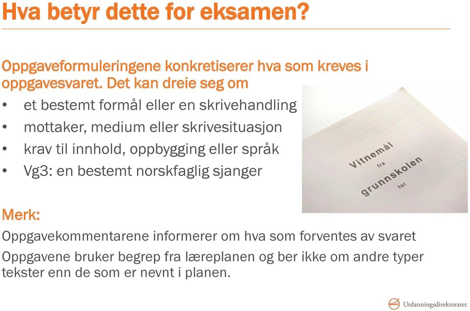 innhold, oppbygging eller språk Vg3: en bestemt norskfaglig sjanger Merk: Oppgavekommentarene informerer om hva