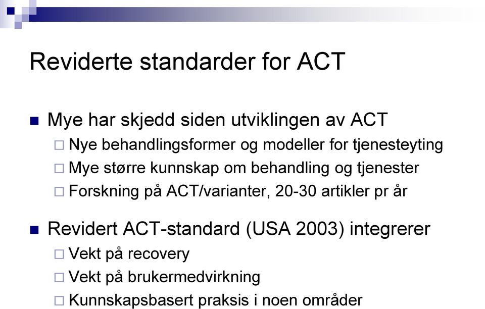 tjenester Forskning på ACT/varianter, 20-30 artikler pr år Revidert ACT-standard (USA