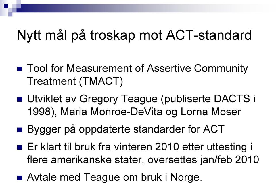 Moser Bygger på oppdaterte standarder for ACT Er klart til bruk fra vinteren 2010 etter