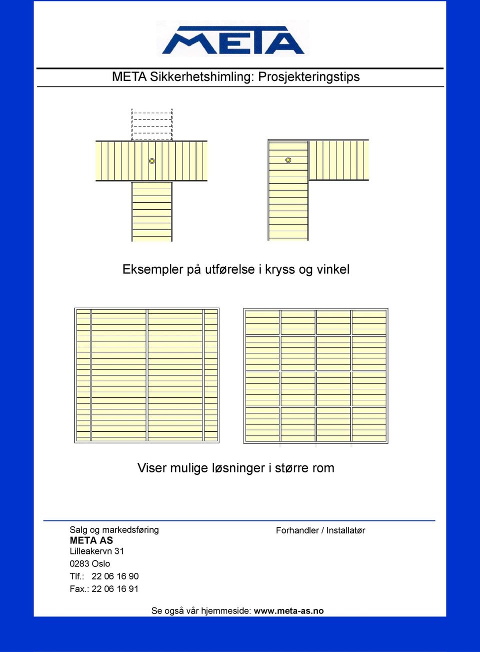 markedsføring META AS Lilleakervn 31 0283 Oslo Tlf.: 22 06 16 90 Fax.