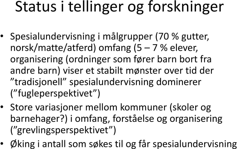 tradisjonell spesialundervisning dominerer ( fugleperspektivet ) Store variasjoner mellom kommuner (skoler og