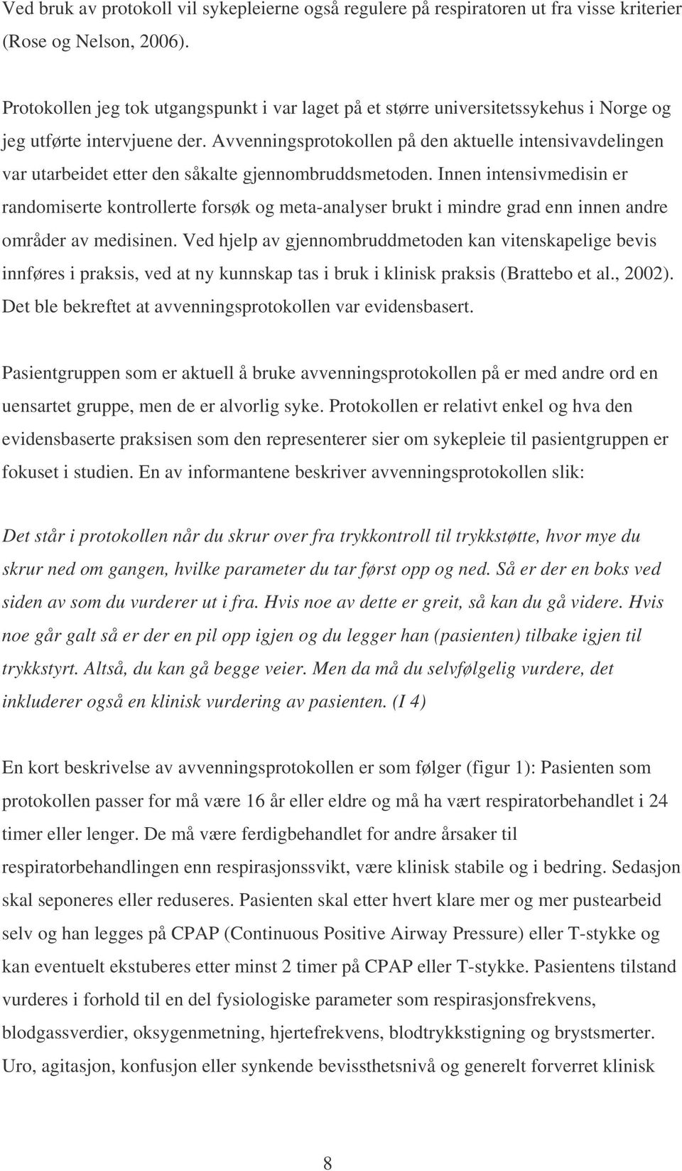 Avvenningsprotokollen på den aktuelle intensivavdelingen var utarbeidet etter den såkalte gjennombruddsmetoden.