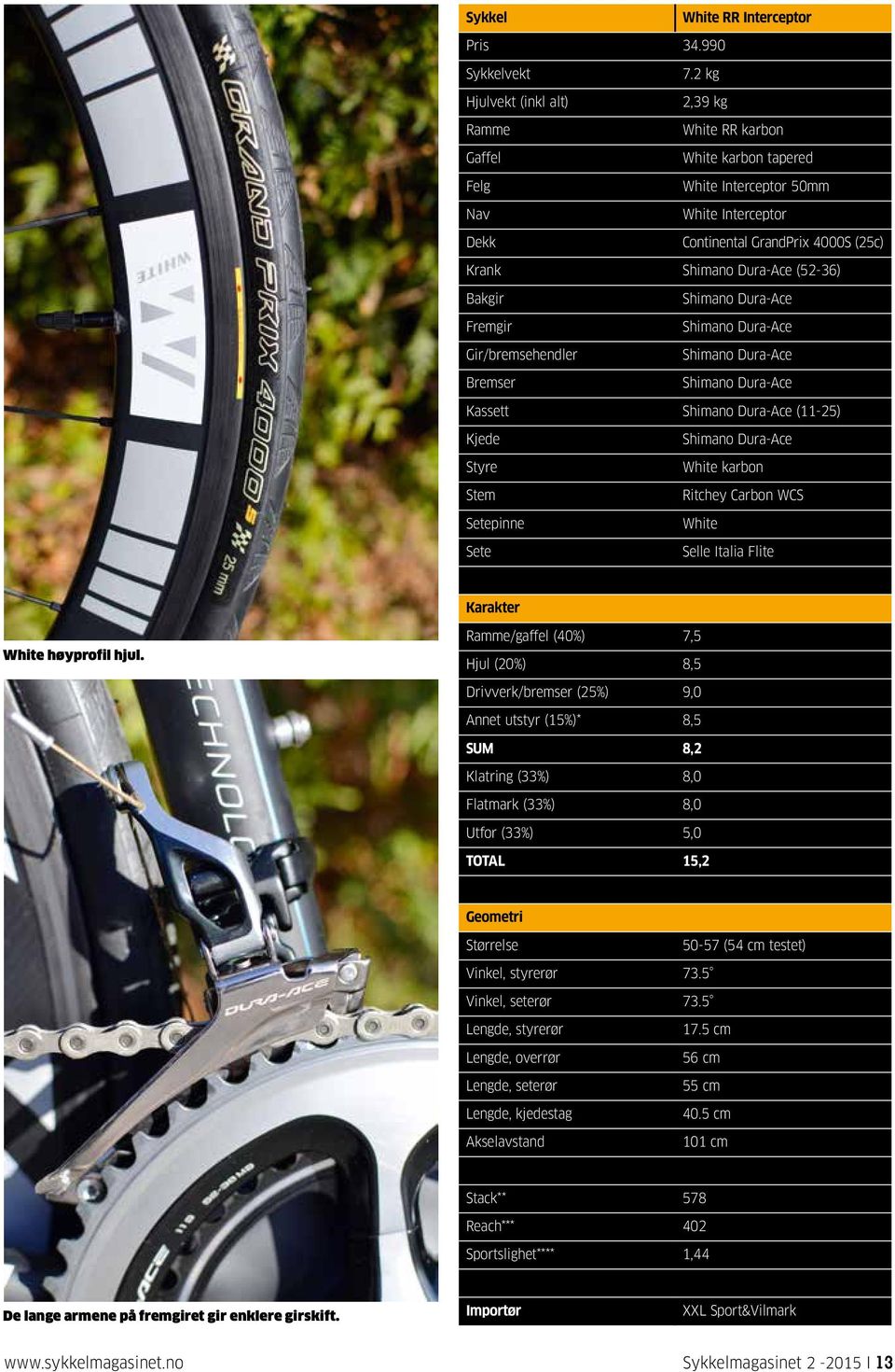 Shimano Dura-Ace Shimano Dura-Ace Shimano Dura-Ace Shimano Dura-Ace Kassett Shimano Dura-Ace (11-25) Kjede Styre Stem Setepinne Sete Shimano Dura-Ace White karbon Ritchey Carbon WCS White Selle