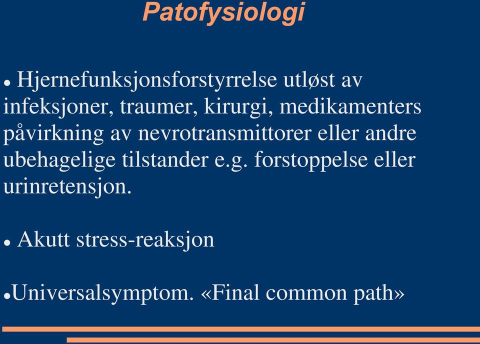 eller andre ubehagelige tilstander e.g. forstoppelse eller urinretensjon.