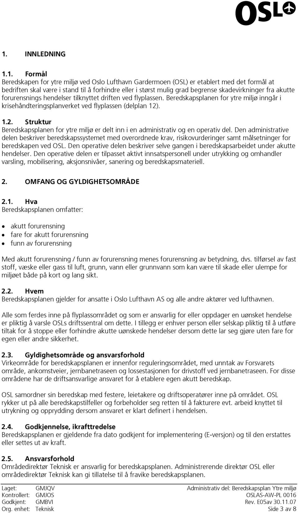 . 1.2. Struktur Beredskapsplanen for ytre miljø er delt inn i en administrativ og en operativ del.