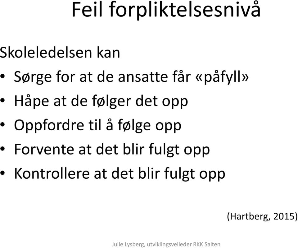 Oppfordre til å følge opp Forvente at det blir fulgt