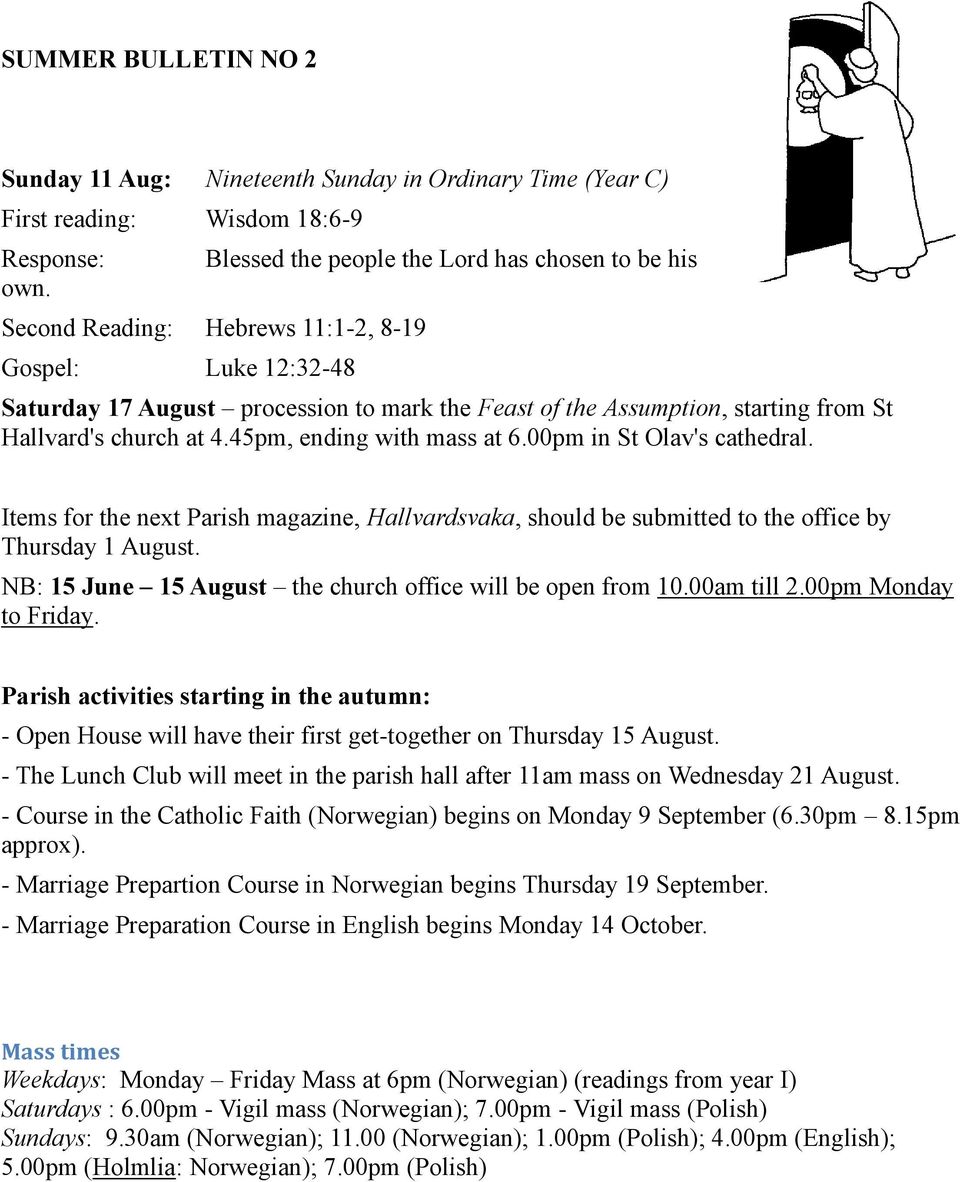 Hallvard's church at 4.45pm, ending with mass at 6.00pm in St Olav's cathedral. Items for the next Parish magazine, Hallvardsvaka, should be submitted to the office by Thursday 1 August.
