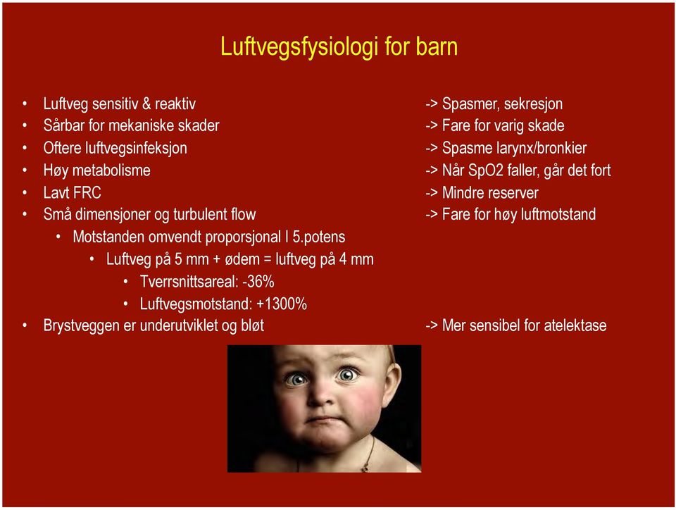 Små dimensjoner og turbulent flow -> Fare for høy luftmotstand Motstanden omvendt proporsjonal I 5.