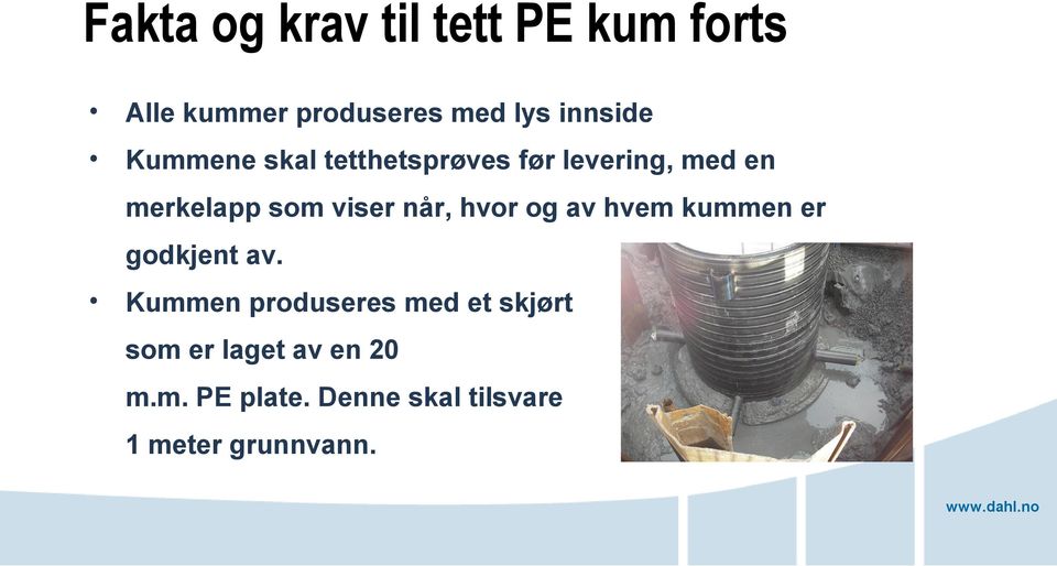 viser når, hvor og av hvem kummen er godkjent av.