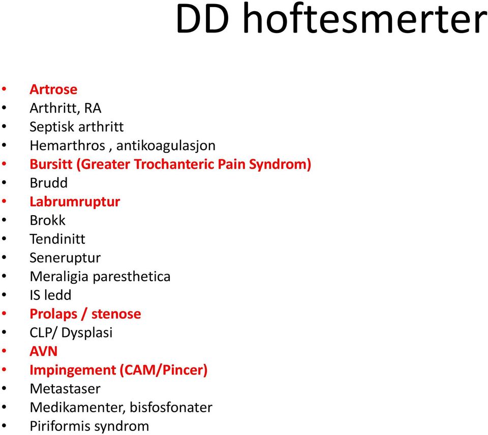 Seneruptur Meraligia paresthetica IS ledd Prolaps / stenose CLP/ Dysplasi AVN