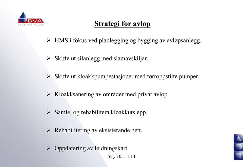 Skifte ut kloakkpumpestasjoner med tørroppstilte pumper.