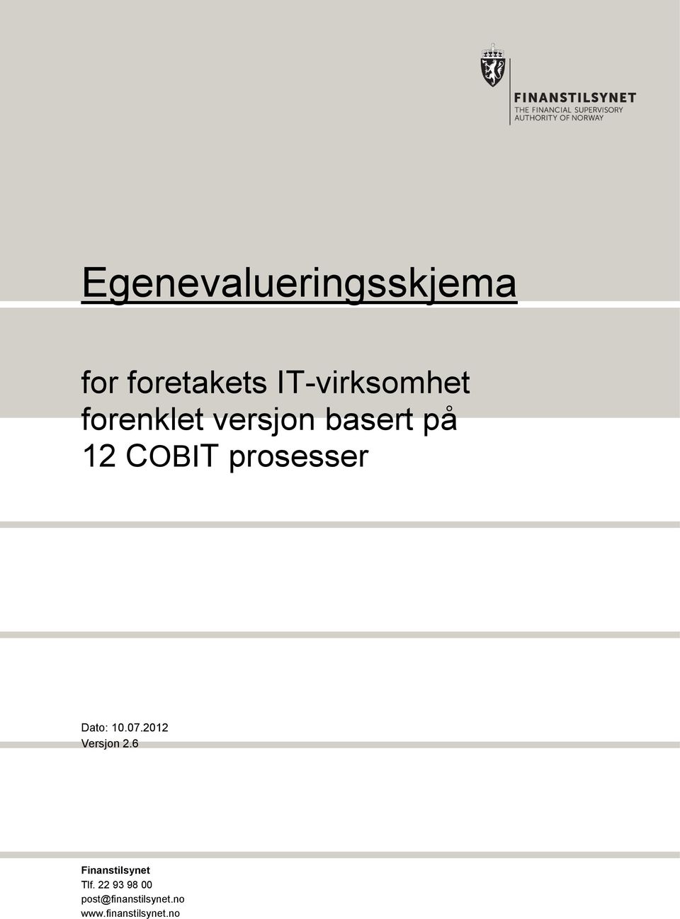 Dato: 10.07.2012 Versjon 2.6 Finanstilsynet Tlf.