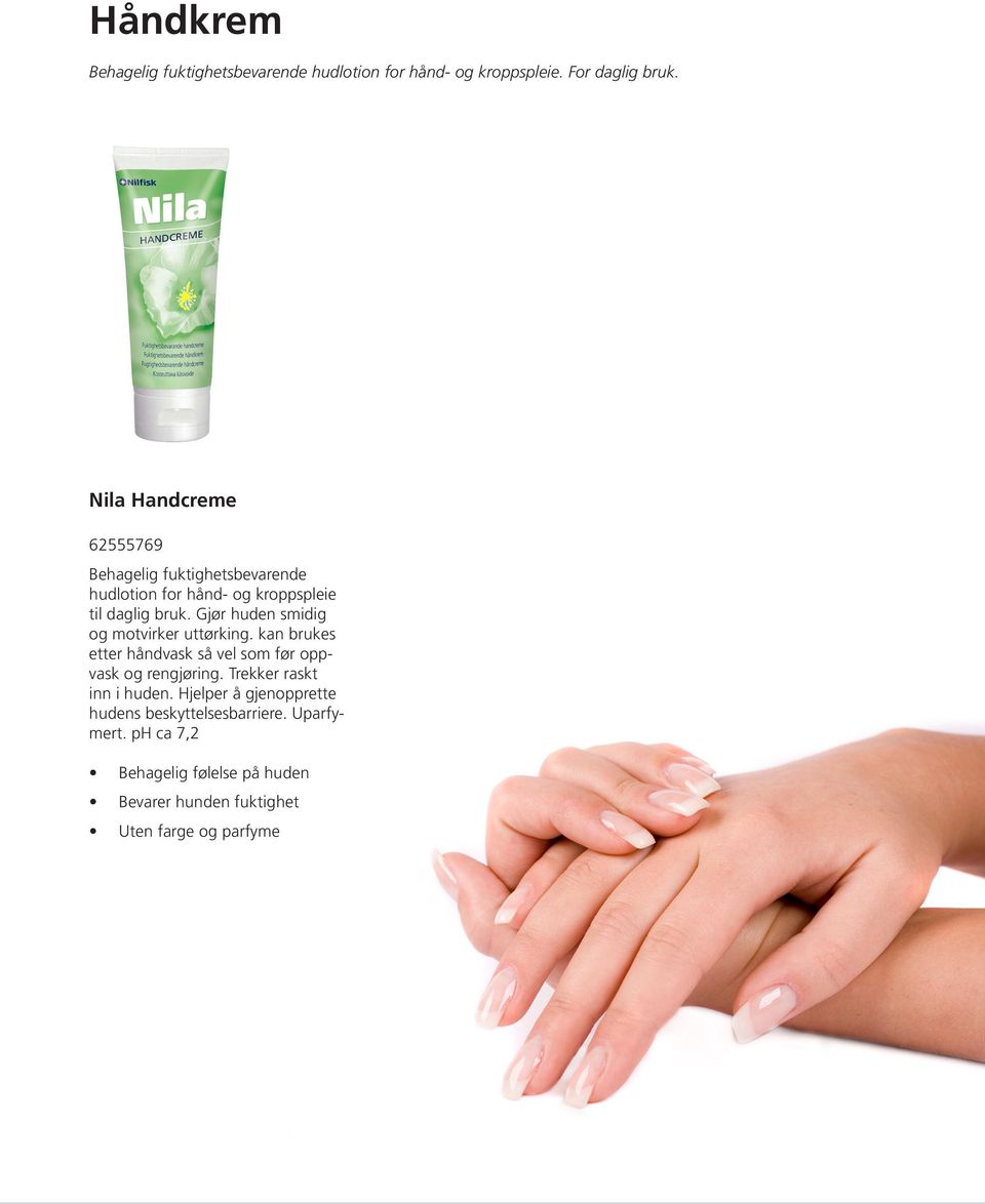 Gjør huden smidig og motvirker uttørking. kan brukes etter håndvask så vel som før oppvask og rengjøring.