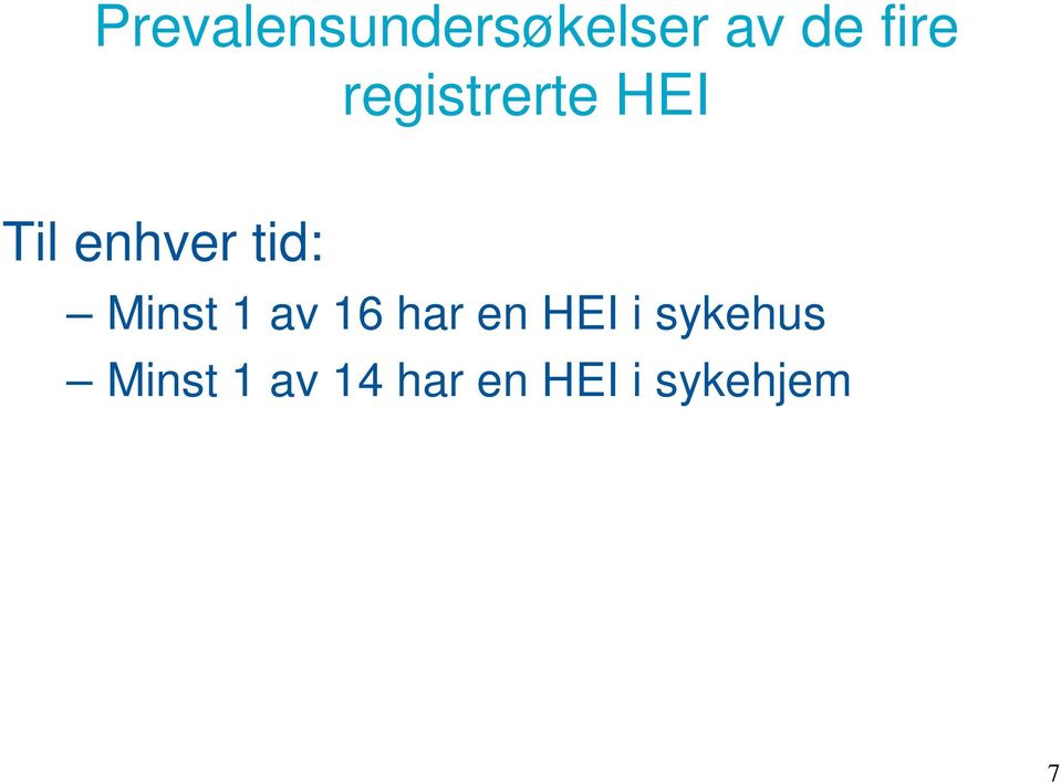 Minst 1 av 16 har en HEI i sykehus