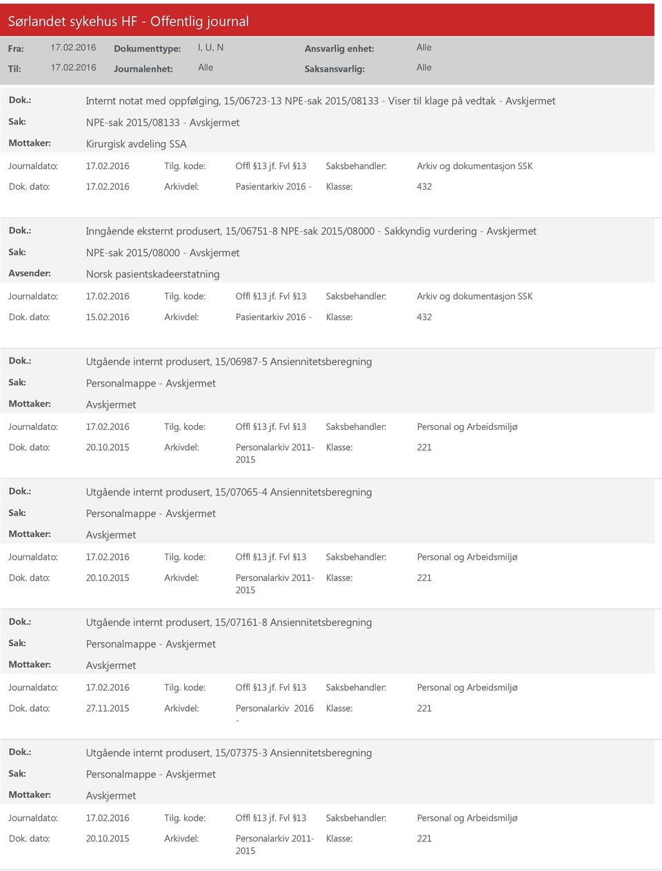 2016 Arkivdel: Pasientarkiv 2016 Klasse: 432 tgående internt produsert, 15/069875 Ansiennitetsberegning Personalmappe Dok. dato: 20.10.