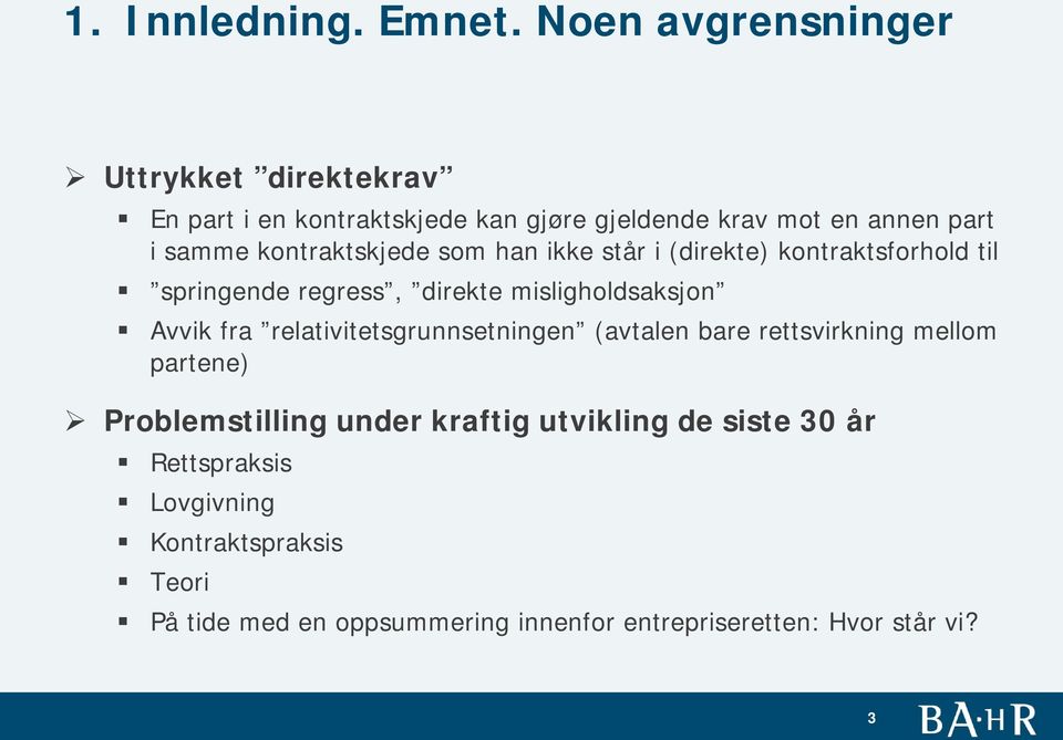 kontraktskjede som han ikke står i (direkte) kontraktsforhold til springende regress, direkte misligholdsaksjon Avvik fra