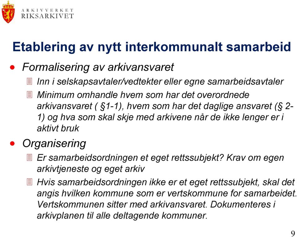 Organisering Er samarbeidsordningen et eget rettssubjekt?