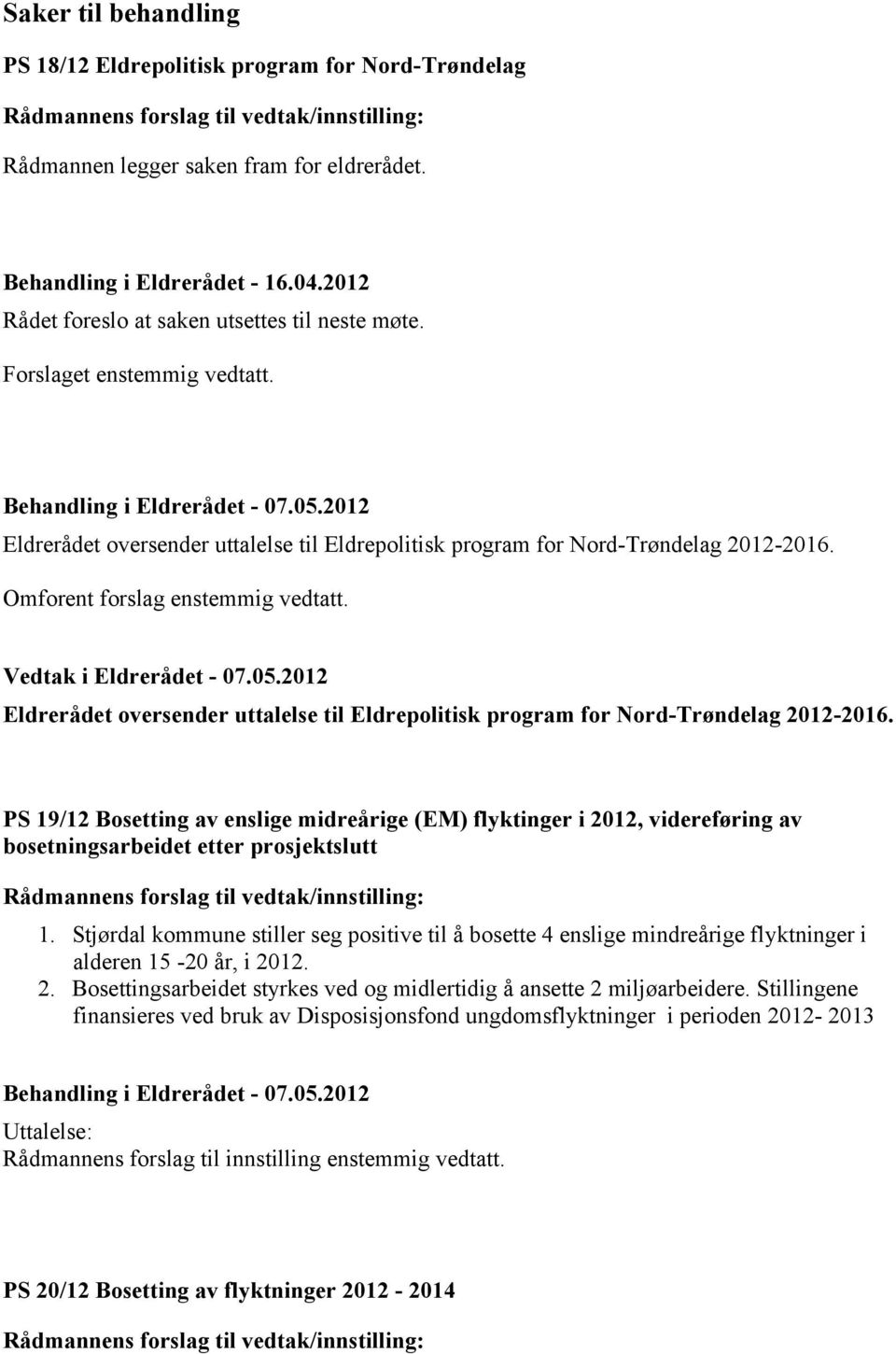 2012 Eldrerådet oversender uttalelse til Eldrepolitisk program for Nord-Trøndelag 2012-2016.