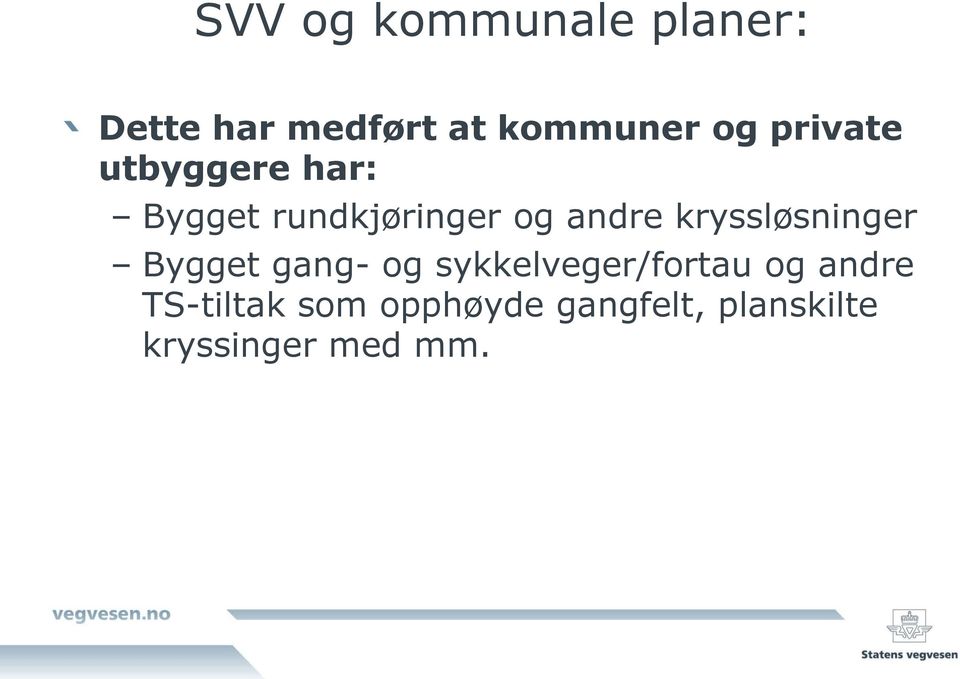 kryssløsninger Bygget gang- og sykkelveger/fortau og