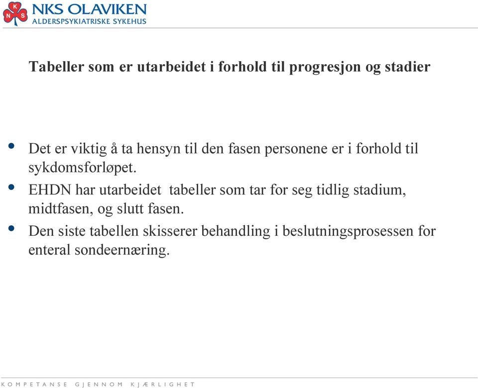 EHDN har utarbeidet tabeller som tar for seg tidlig stadium, midtfasen, og slutt