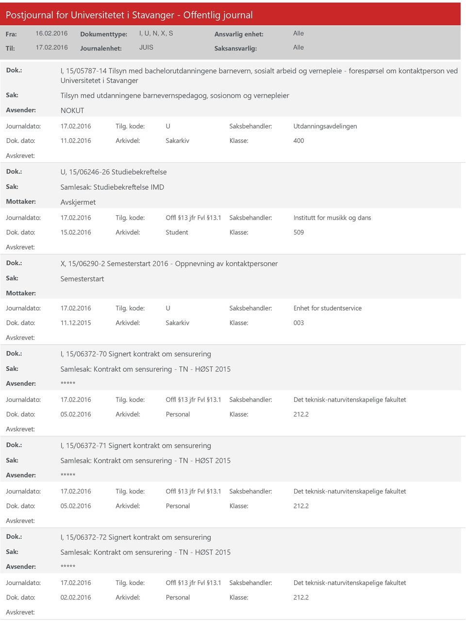 2016 Arkivdel: Sakarkiv 400, 15/06246-26 Studiebekreftelse Samlesak: Studiebekreftelse IMD Institutt for musikk og dans Dok. dato: 15.02.