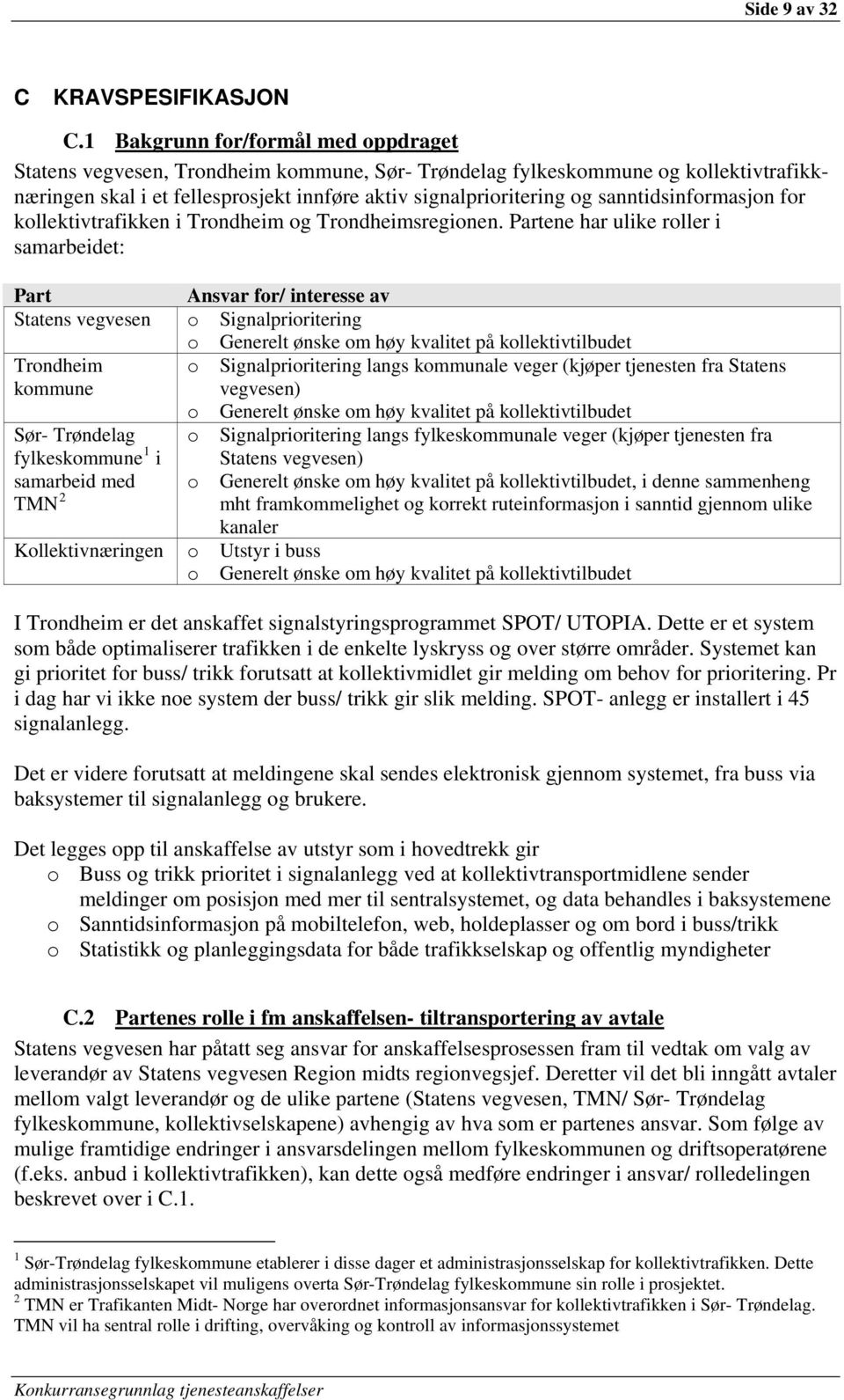 sanntidsinformasjon for kollektivtrafikken i Trondheim og Trondheimsregionen.