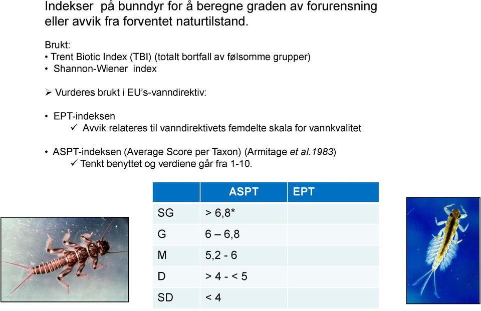 s-vanndirektiv: EPT-indeksen Avvik relateres til vanndirektivets femdelte skala for vannkvalitet ASPT-indeksen