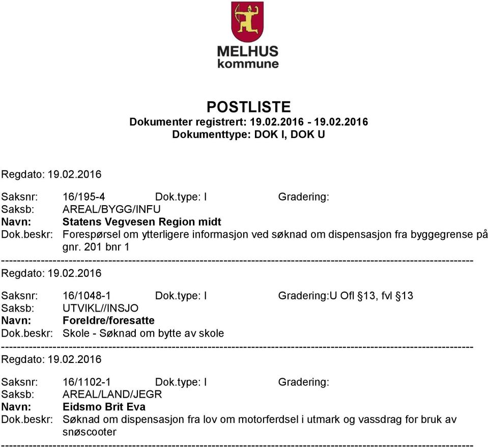 type: I Gradering:U Ofl 13, fvl 13 Saksb: UTVIKL//INSJO Navn: Foreldre/foresatte Dok.