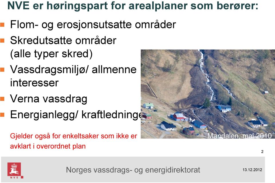 Vassdragsmiljø/ allmenne interesser Verna vassdrag Energianlegg/