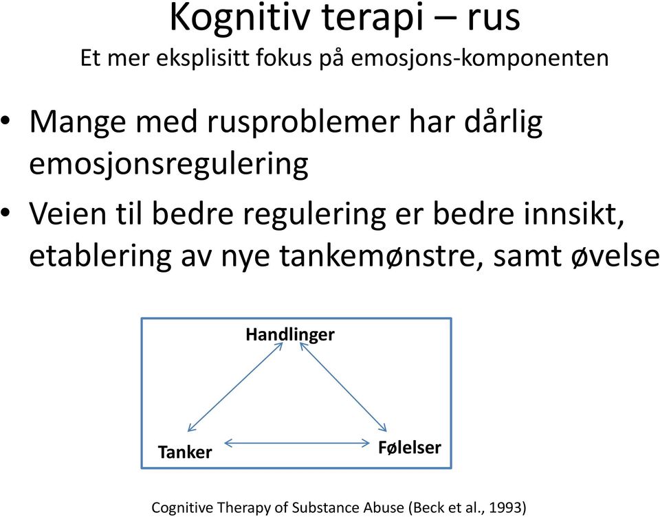 er bedre innsikt, etablering av nye tankemønstre, samt øvelse Handlinger