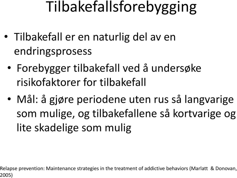 langvarige som mulige, og tilbakefallene så kortvarige og lite skadelige som mulig Relapse