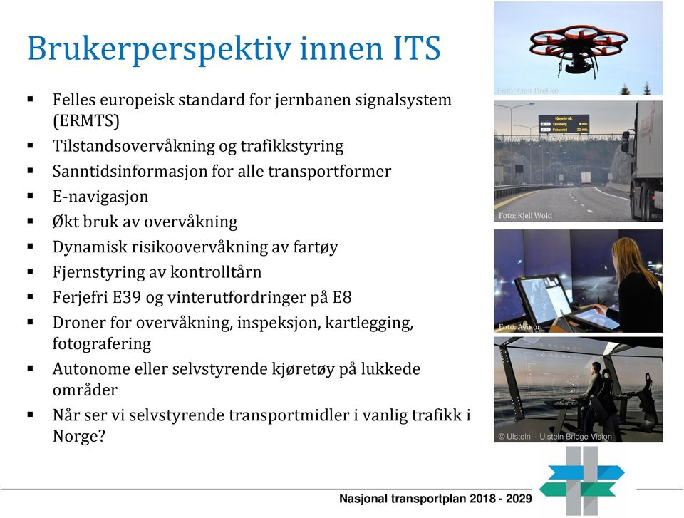 kontrolltårn Ferjefri E39 og vinterutfordringer på E8 Droner for overvåkning, inspeksjon, kartlegging, fotografering Autonome eller selvstyrende