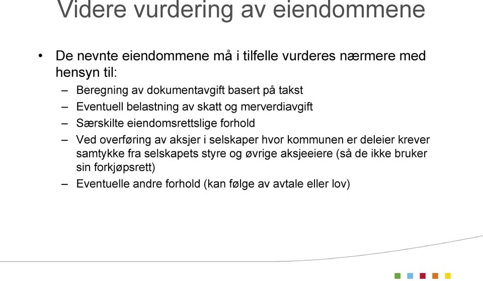 forhold Ved overføring av aksjer i selskaper hvor kommunen er deleier krever samtykke fra selskapets styre og