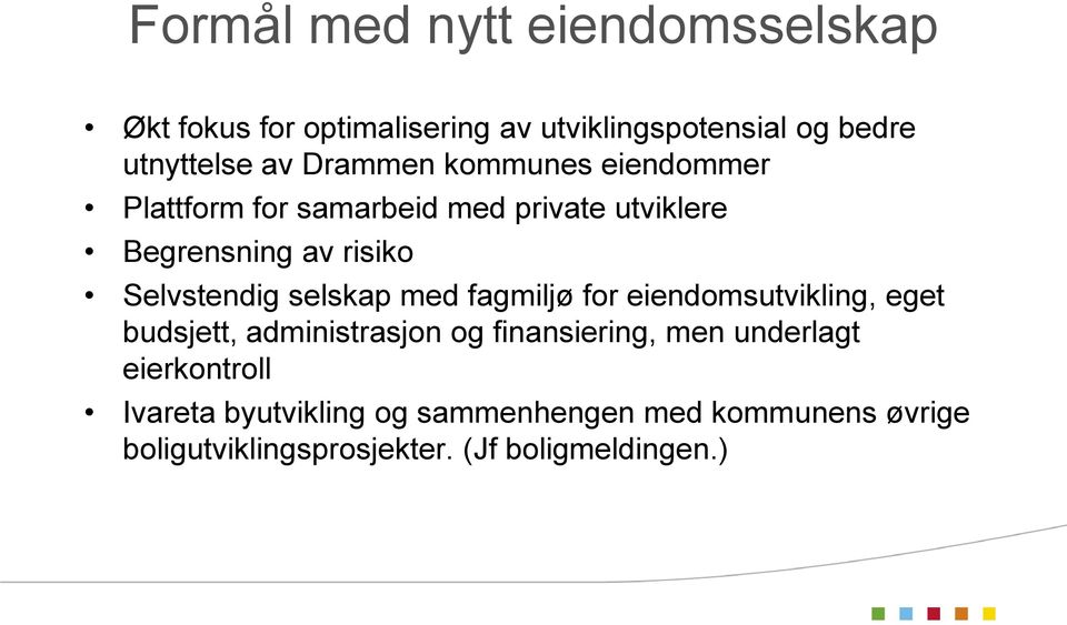 selskap med fagmiljø for eiendomsutvikling, eget budsjett, administrasjon og finansiering, men underlagt