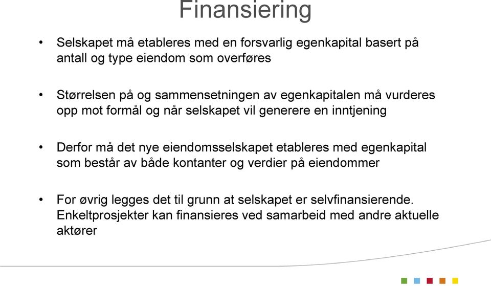 Derfor må det nye eiendomsselskapet etableres med egenkapital som består av både kontanter og verdier på eiendommer For