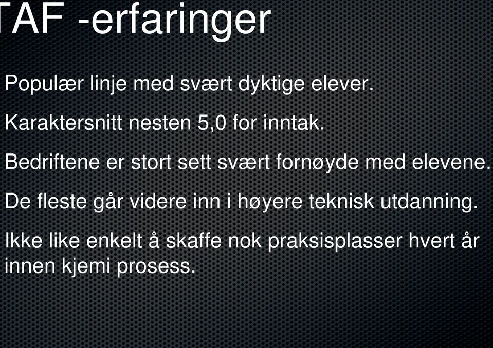 Bedriftene er stort sett svært fornøyde med elevene.