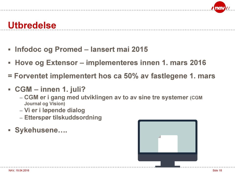 juli? CGM er i gang med utviklingen av to av sine tre systemer (CGM Journal og