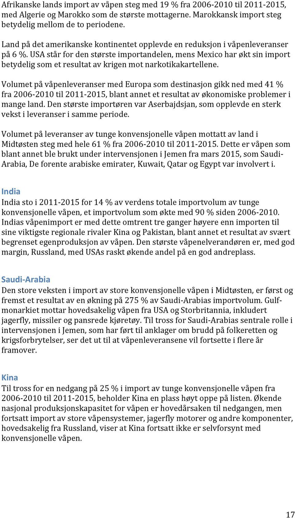 VolumetpåvåpenleveransermedEuropasomdestinasjongikknedmed41% fra2006j2010til2011j2015,blantannetetresultatavøkonomiskeproblemeri mangeland.