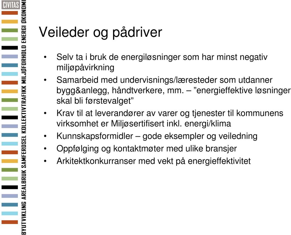 energieffektive løsninger skal bli førstevalget Krav til at leverandører av varer og tjenester til kommunens virksomhet