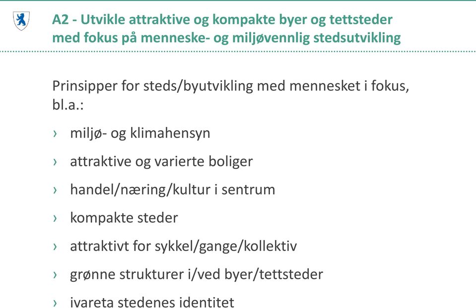 : miljø- og klimahensyn attraktive og varierte boliger handel/næring/kultur i sentrum