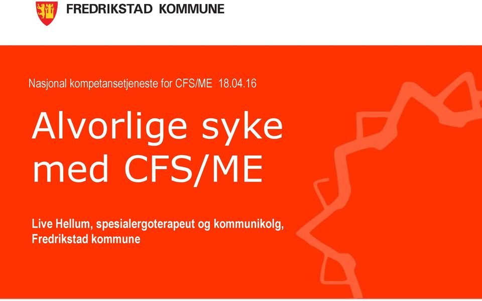 16 Alvorlige syke med CFS/ME Live