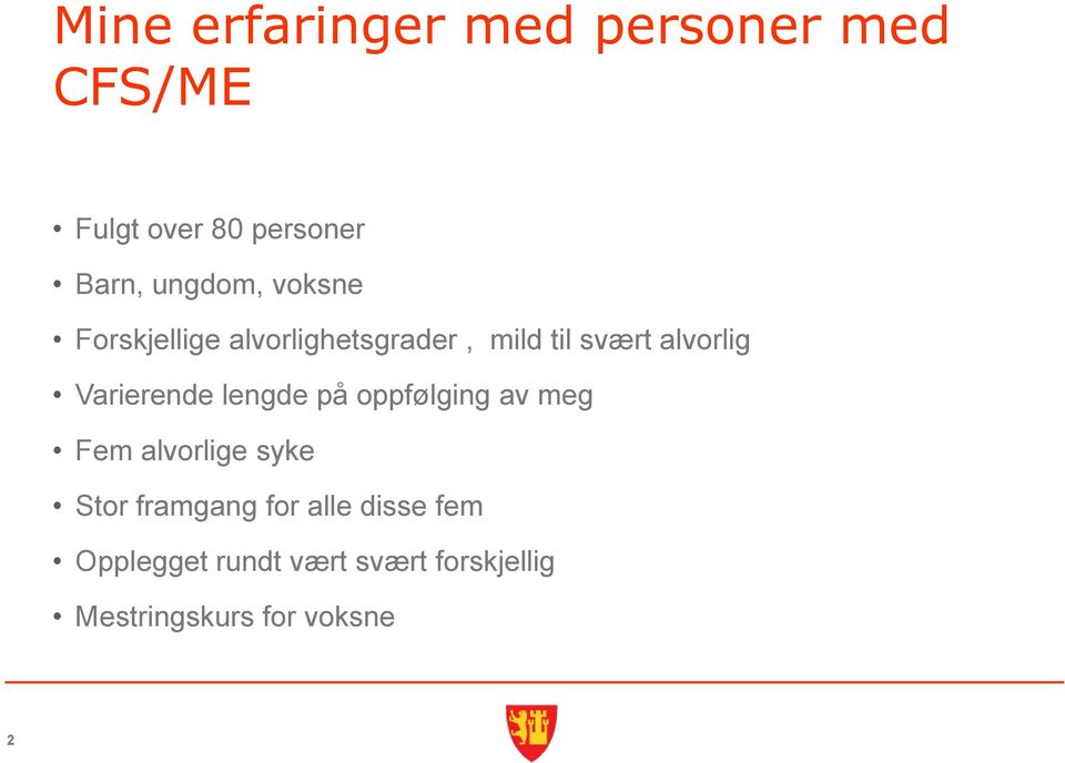 Varierende lengde på oppfølging av meg Fem alvorlige syke Stor framgang