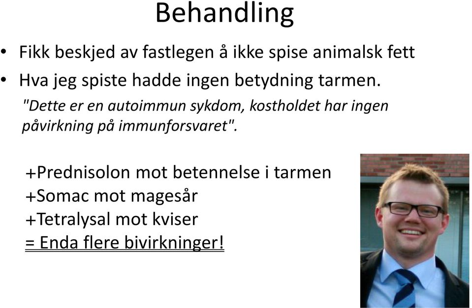 "Dette er en autoimmun sykdom, kostholdet har ingen påvirkning på