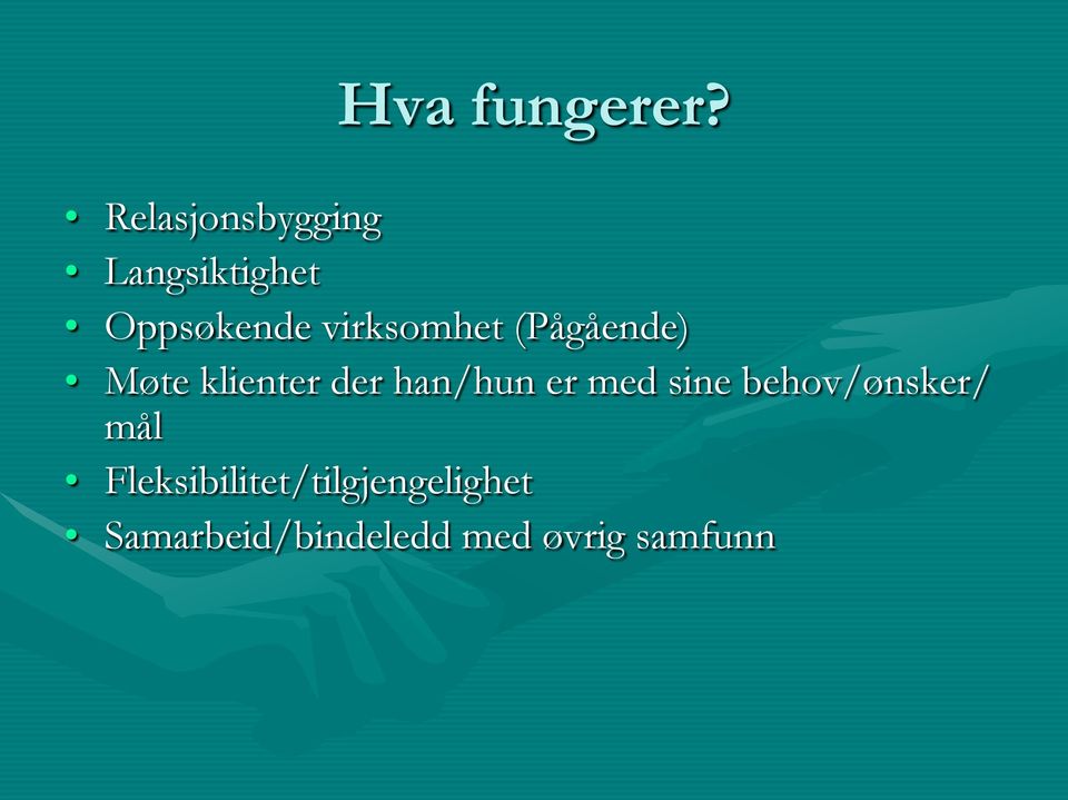 virksomhet (Pågående) Møte klienter der han/hun er