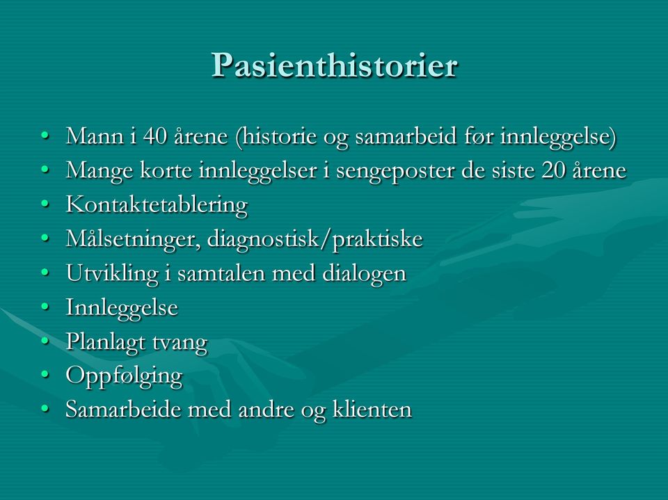 Kontaktetablering Målsetninger, diagnostisk/praktiske Utvikling i