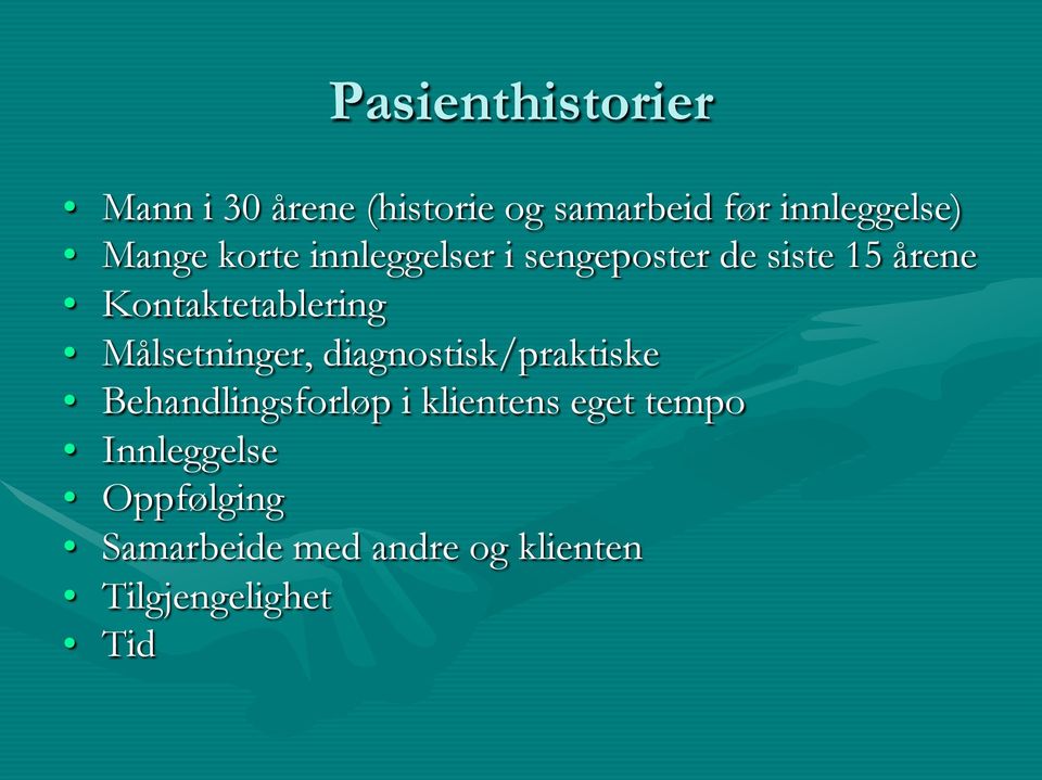 Målsetninger, diagnostisk/praktiske Behandlingsforløp i klientens eget