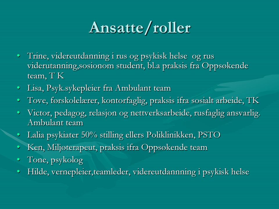 sykepleier fra Ambulant team Tove, førskolelærer, kontorfaglig, praksis ifra sosialt arbeide, TK Victor, pedagog, relasjon og