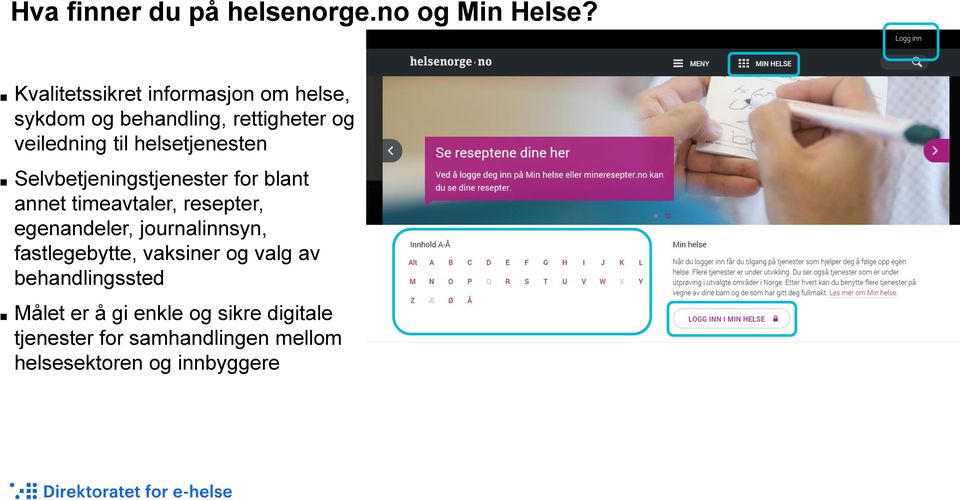 helsetjenesten Selvbetjeningstjenester for blant annet timeavtaler, resepter, egenandeler,
